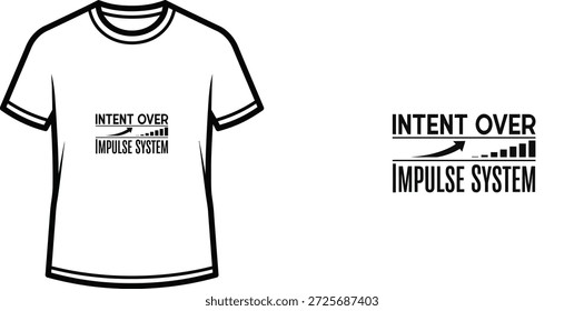 High-quality typography t-shirt design featuring the quote INTENT OVER IMPULSE SYSTEM in a minimalist style, professional vector art isolated on a transparent background.