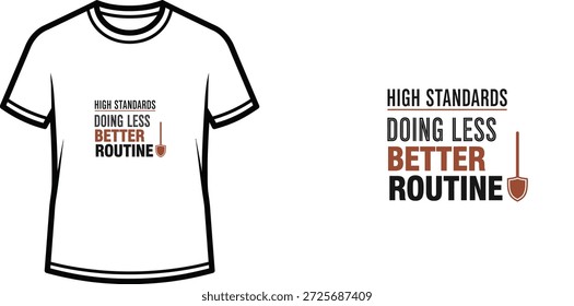 Ein hochwertiges Typografie-T-Shirt-Design mit dem Zitat "HIGH STANDARDS DOING LESS BETTER ROUTINE" in einem modernen minimalistischen Industriestil, professionelle Vektorkunst einzeln auf transparentem Hintergrund.