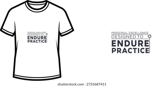 High-quality typography t-shirt design featuring the quote 'PERSONAL EXCELLENCE DESIGNED TO ENDURE PRACTICE' in a minimalist style, professional vector art isolated on a transparent background.