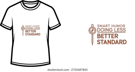 High-quality typography t-shirt design featuring the quote SMART HUMOR DOING LESS BETTER STANDARD in a minimalist style, professional vector art isolated on a transparent background.