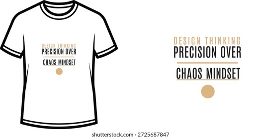 Design de camiseta de tipografia de alta qualidade com a citação 'DESIGN THINKING PRECISION OVER CHAOS MINDSET' em um estilo minimalista, arte vetorial profissional isolada em um fundo transparente.