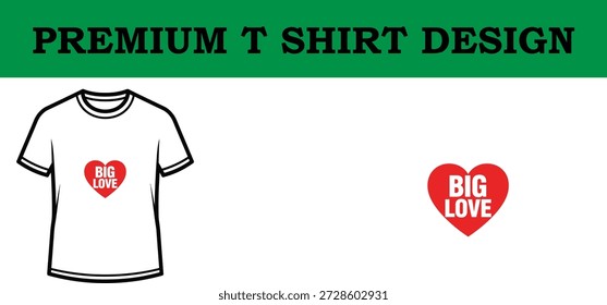 Ilustración vectorial de alta calidad de un diseño de camiseta de tipografía premium con un audaz gráfico de corazón 'Big Love', ideal para Impresión a la carta, marca de ropa y maquetas digitales con una estética limpia y escalable.