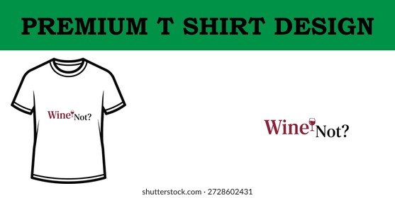Hochwertige Vektorgrafik eines stylischen Typografie-T-Shirt-Designs mit dem verspielten Satz 'Wine Not?' in eleganter Schrift, perfekt für Print-on-Demand-, Bekleidungs- und Merchandise-Projekte mit einem sauberen, skalierbaren Look.