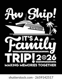 High-quality vectorin EPS10 format featuring a creative quote: Aw Ship It's A Family Trip 2026 Making Memories Together