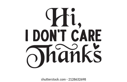 Hi,I don't care thanks -  hand-drawn lettering quote. Isolated pink, sea ocean colors realistic water textured phrase with splashes, dots elements. Good for scrapbooking, posters, greeting cards, 