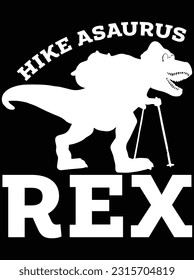 Hike asaurus rex vector art design, eps file. design file for t-shirt. SVG, EPS cuttable design file