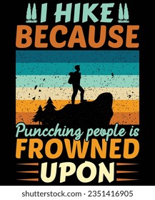 Hike because punching people is frowned  upon print template t shirt design
