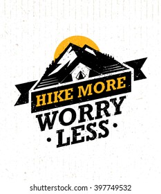 Hike More, Worry Less. Mountain Hike Creative Motivation Quote. Vector Camping Outdoor Concept on Grunge Background