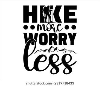 Hike More worry Less Svg Design, Hiking Svg Design, Mountain illustration, outdoor adventure ,Outdoor Adventure Inspiring Motivation Quote, camping, hiking svg
