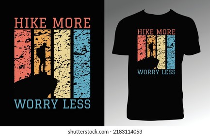 Hike More Worry Less T Shirt Design. 