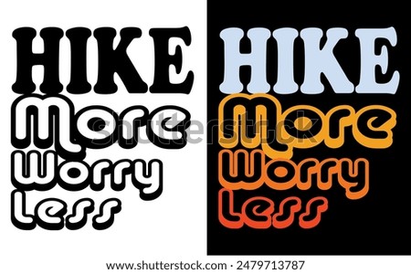 hike more worry less t-shirt design hike more worry less with woman hiking vintage illustration