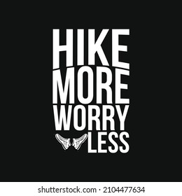 Hike More, Worry Less vector illustration. For t-shirt print and other uses.