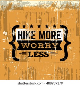 Hike more, worry less. Vector quote typographical background with vintage grunge texture.  Template for card banner poster.