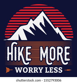 Hike more Worry less,Hiking Saying & quotes:100% vector best for t shirt, pillow,mug, sticker and other Printing media.