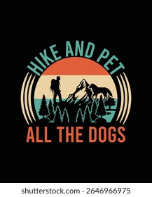 HIKE AND PET ALL THE DOGS TSHIRT DESIGN