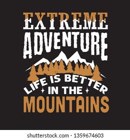 Hike Quote and saying. Extreme Adventure Life is better in the mountains