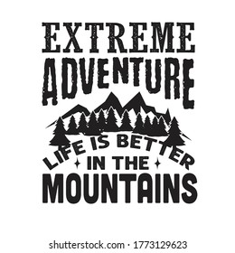 Hike Quote and saying. Extreme Adventure Life is better in the mountains