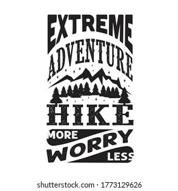 Hike Quote and saying. Extreme adventure hike more worry less