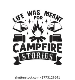 Hike Quote and saying. Life was meant for campfire stories