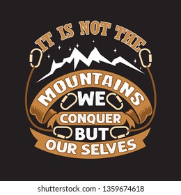 Hike Quote and saying. It is not the mountains.