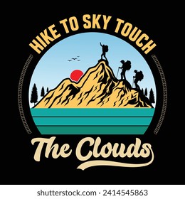 Hike to sky touch the clouds hiking vector quote t shirt design, quote hiking best design.