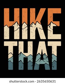 Hike that mountain adventure outdoor recreation inspiring typography illustration vector