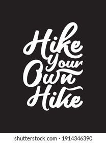 Hike Your Own Hike. Hand drawn typography poster design. Premium Vector.