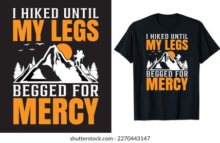 I HIKED UNTIL MY LEGS BEGGED FOR MERCY T-shirt Design Template.