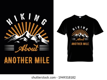 Hiking about another mile typography t shirt design
