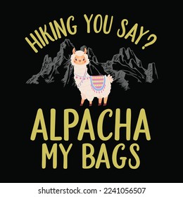 Hiking Alpaca Pun Alpaca My Bags funny t-shirt design