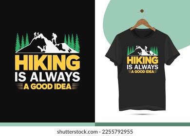 Hiking is always a good idea - Mountain Hiking t-shirt design template. Vector graphics for t-shirts and other uses.