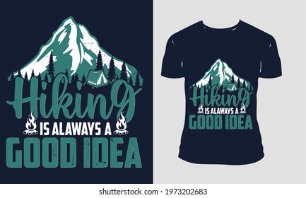 hiking is always a good idea for a t-shirt design. custom, typography, trendy, Hiking-shirt Design, Template Vector, And MOUNTAIN T-Shirt Design, HIKING Vector Illustration.