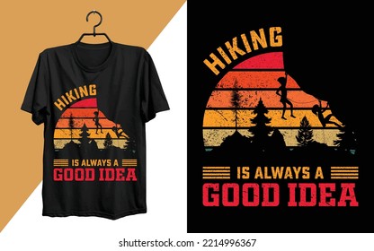 Hiking is always a good idea T-shirt Design. Hiking typography vector t-shirt design, climbing t-shirt or poster design for adventure lovers, graphic element, vintage artwork, illustration Free Vector