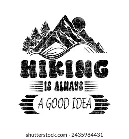 Hiking is always a good idea t-shirt.eps
