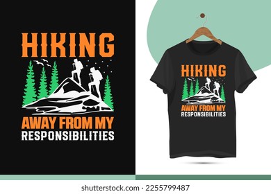 hiking away from my responsibilities - Mountain Hiking t-shirt design template. Vector illustration with wild, mountain, Hiker, and adventure silhouettes.