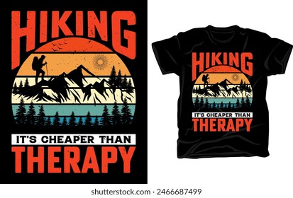 Hiking It's Cheaper Than Therapy - Outdoor adventure Hiking retro vintage t shirt design with mountain and Hiking vector elements.