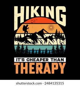 Hiking It's Cheaper Than Therapy - Outdoor adventure Hiking retro vintage t shirt design with mountain and Hiking vector elements.