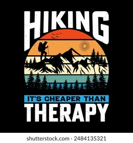 Hiking It's Cheaper Than Therapy - Outdoor adventure Hiking retro vintage t shirt design with mountain and Hiking vector elements.