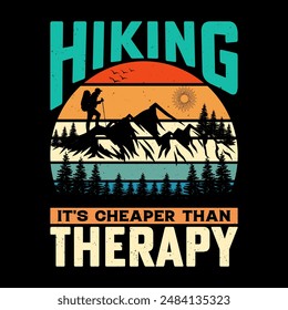 Hiking It's Cheaper Than Therapy - Outdoor adventure Hiking retro vintage t shirt design with mountain and Hiking vector elements.