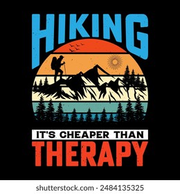 Hiking It's Cheaper Than Therapy - Outdoor adventure Hiking retro vintage t shirt design with mountain and Hiking vector elements.