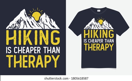 Hiking is cheaper than therapy t-shirt design. Mountains are and i must go : Hiking Saying & quotes:100% vector best for t shirt, pillow,mug, sticker and other Printing media. Adventure wall art.