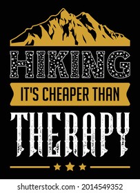 
Hiking It’s cheaper than therapy. T-shirt vector design.