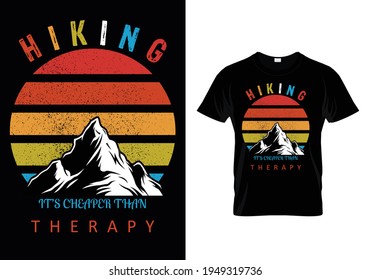 Hiking its cheaper than therapy typography t shirt design
