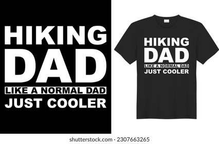 Hiking dad like a normal dad just cooler  typography vector t-shirt design. Perfect for print items and bags, template, poster, banner. Handwritten vector illustration. Isolated on black background.