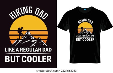 Hiking Dad Like A Regular Dad But Cooler Hiking T-Shirt Design