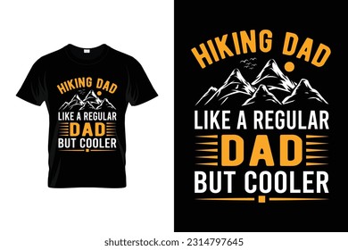 Hiking Dad Like A Regular dad but cooler Funny Hiking T shirt Design for Hikers and Hiking Lovers