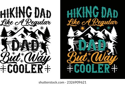 Hiking Dad Like A Regular Dad But Way Cooler Svg , Hiking T Shirt File Design svg