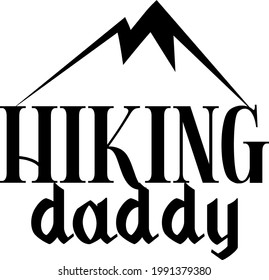 Hiking Daddy. Fathers Day Quote. Gift for Dad. Print on Demand Design. Design for POD. Tshirt Design.