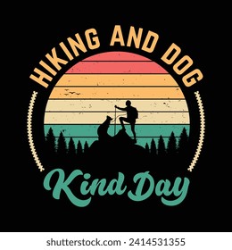 Hiking and dog kind day vintage hiking quote t shirt design, quote hiking vintage design.