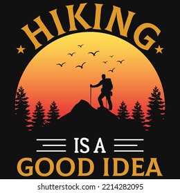 Hiking is a good idea tshirt design